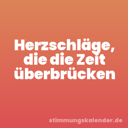 Herzschläge, die die Zeit überbrücken