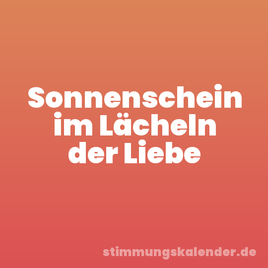 Sonnenschein im Lächeln der Liebe