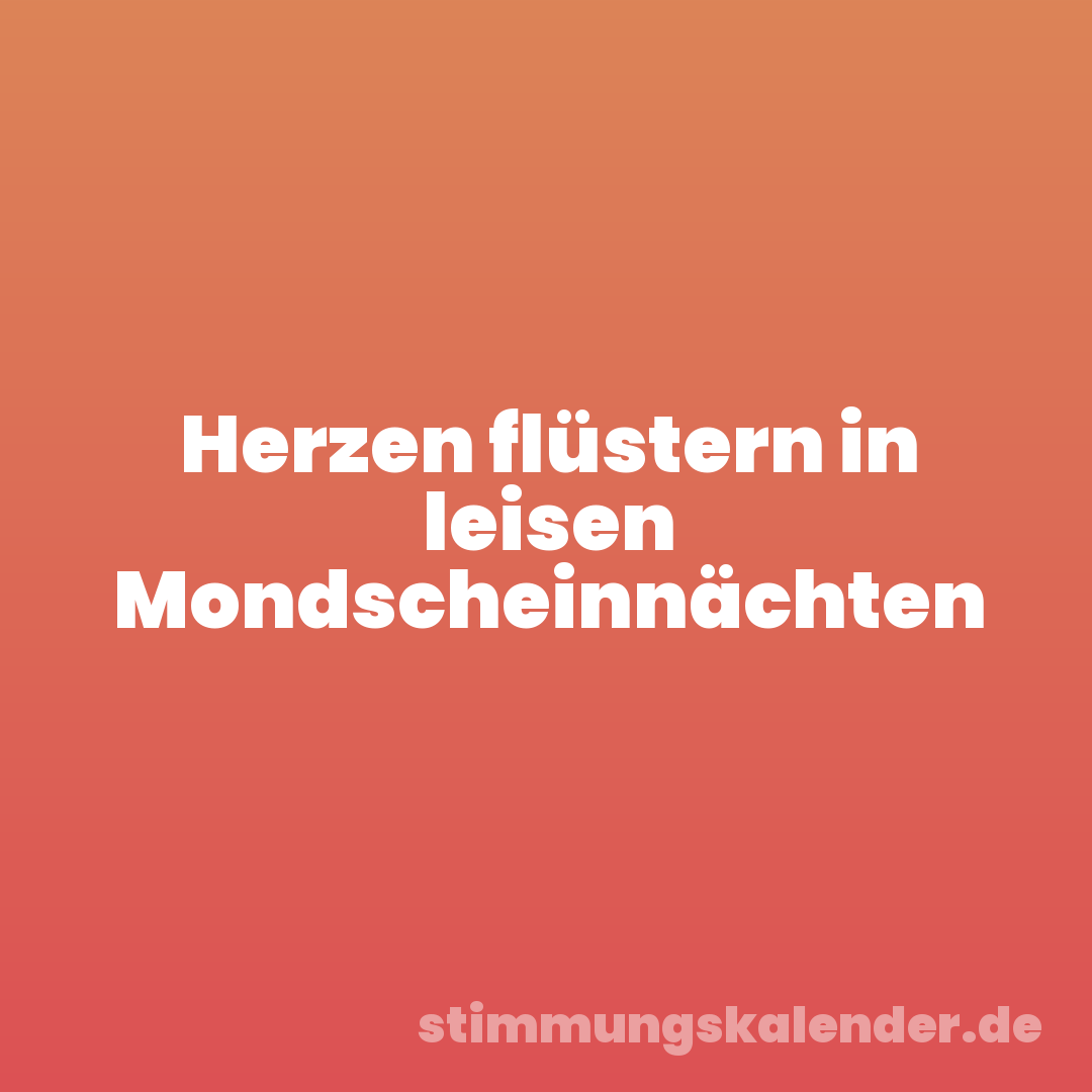 Herzen flüstern in leisen Mondscheinnächten