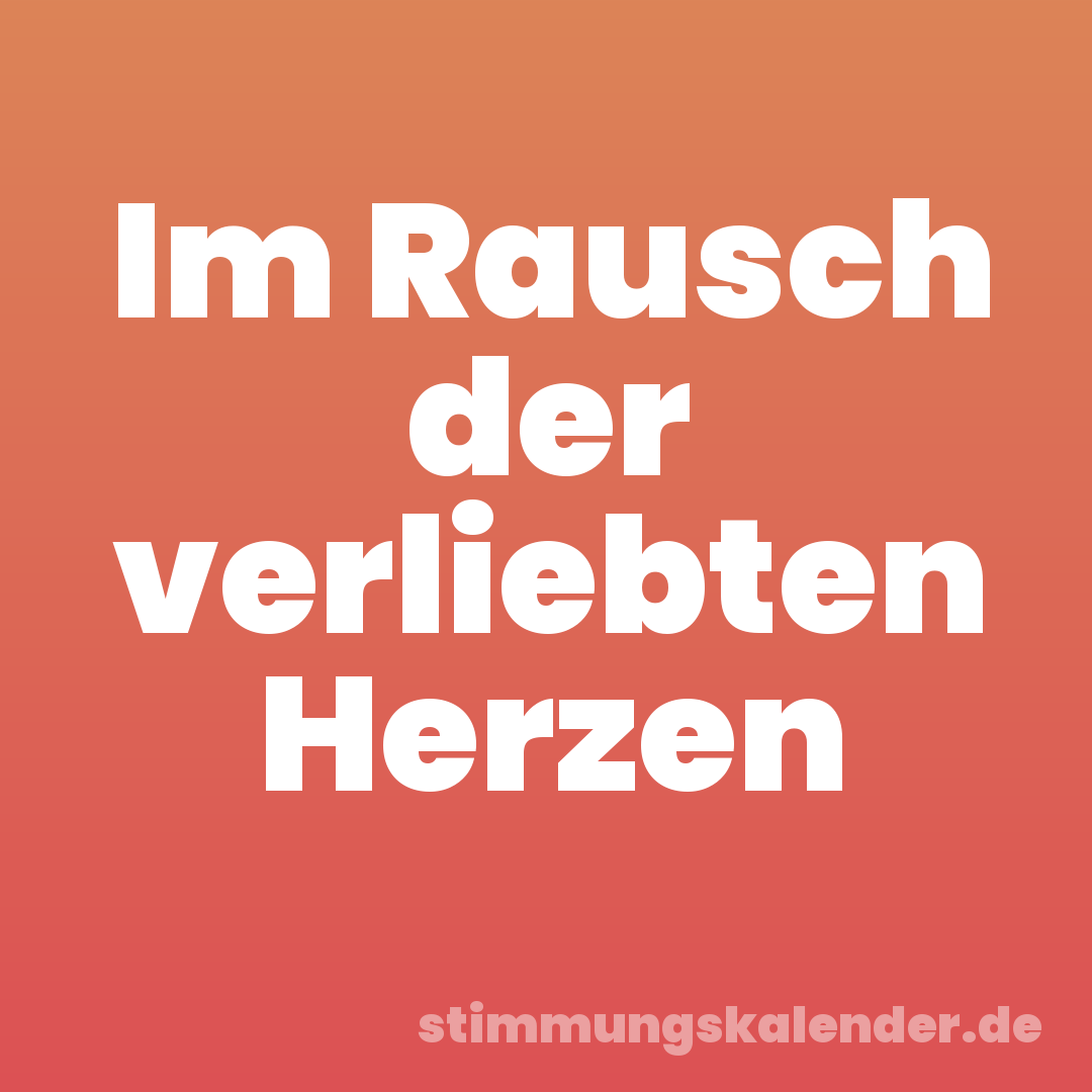 Im Rausch der verliebten Herzen
