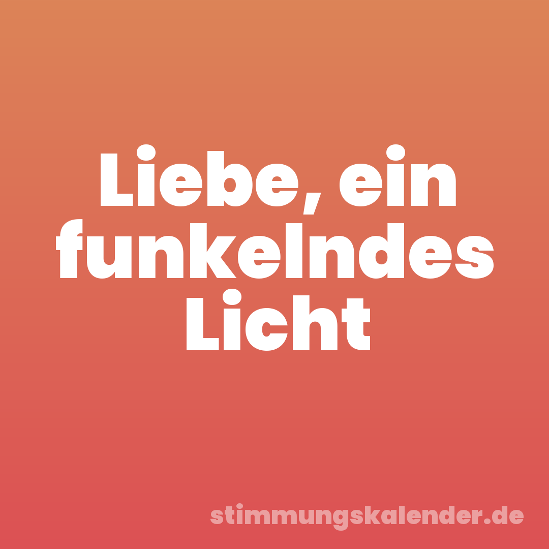 Liebe, ein funkelndes Licht