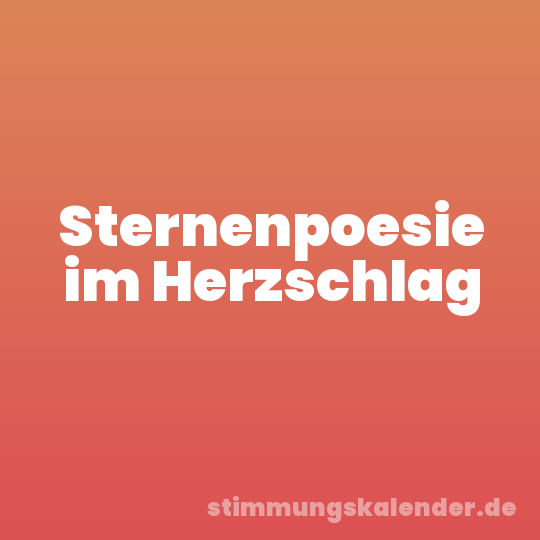 Sternenpoesie im Herzschlag