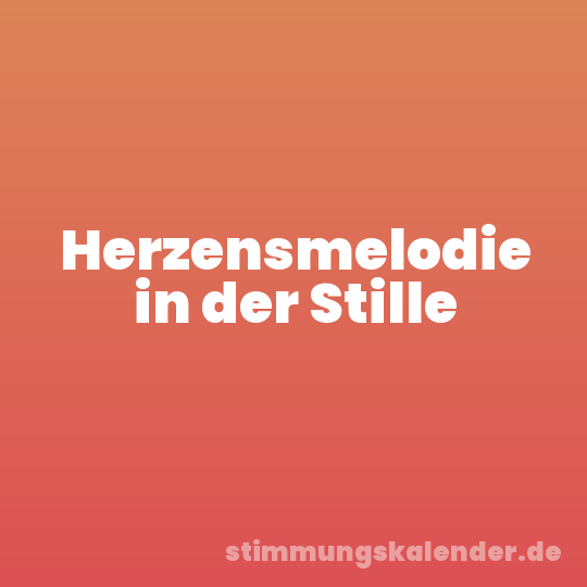 Herzensmelodie in der Stille