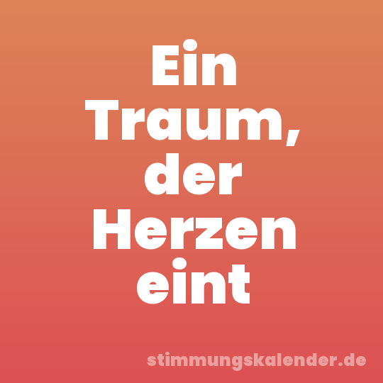 Ein Traum, der Herzen eint