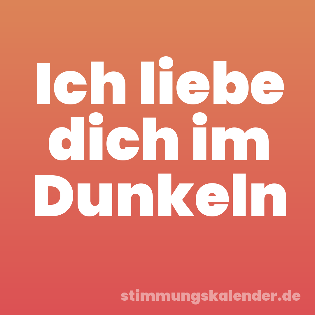Ich liebe dich im Dunkeln