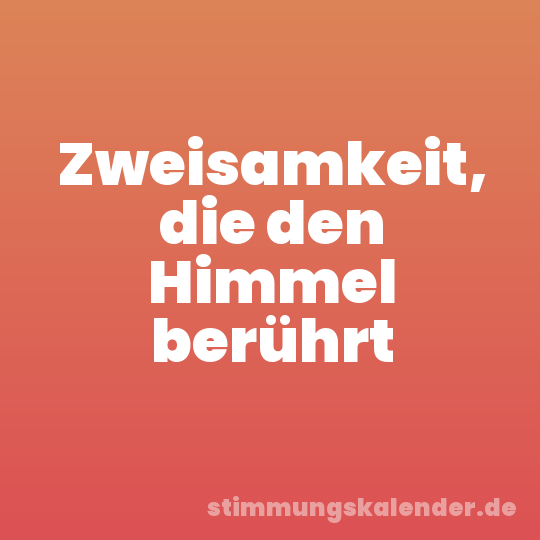 Zweisamkeit, die den Himmel berührt