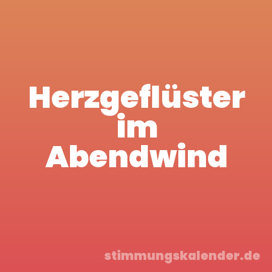 Herzgeflüster im Abendwind