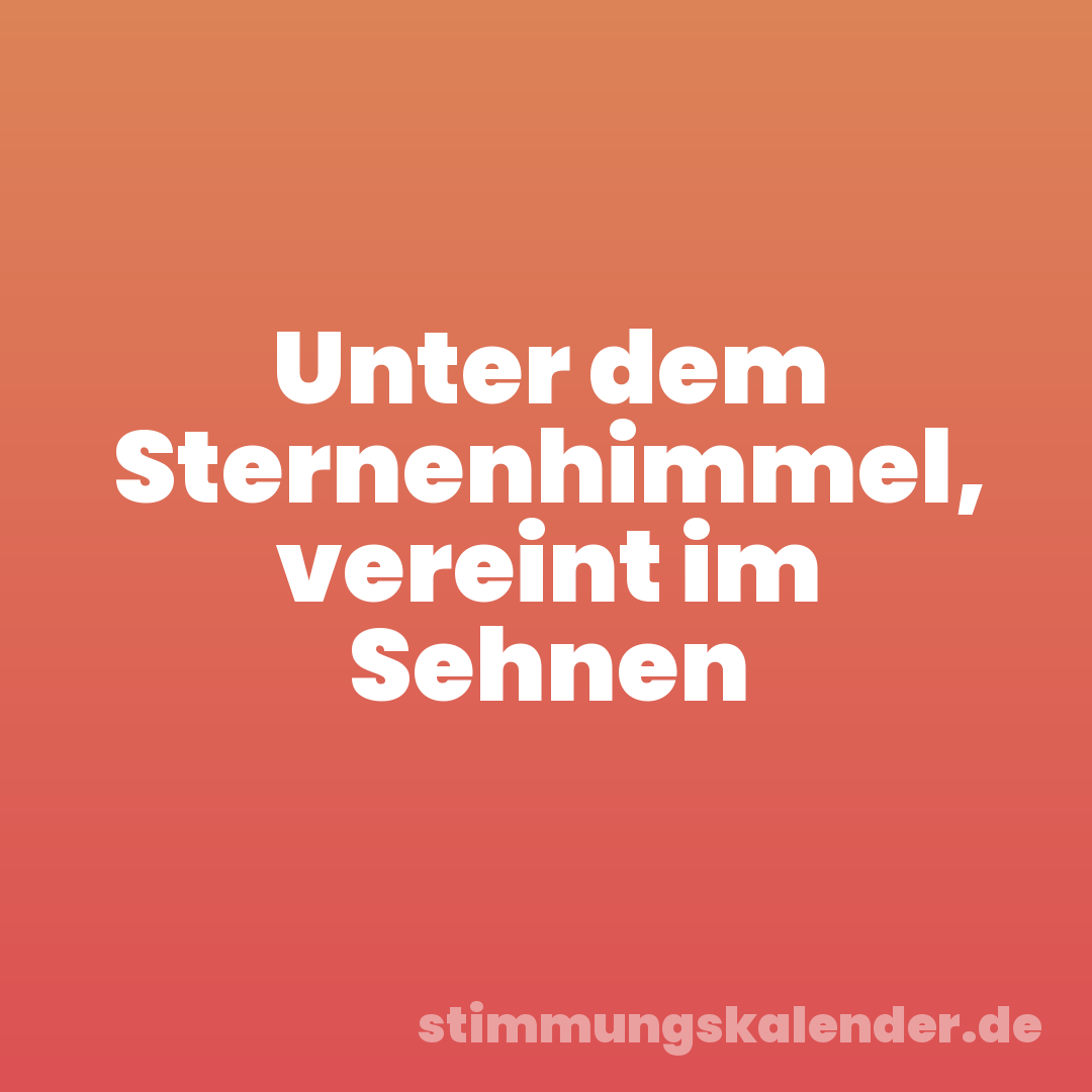 Unter dem Sternenhimmel, vereint im Sehnen