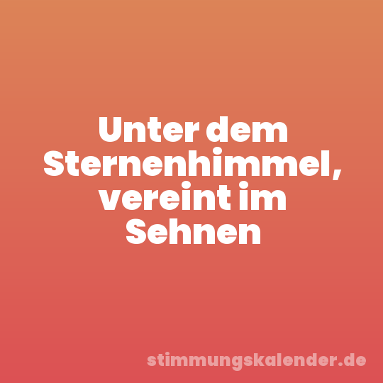 Unter dem Sternenhimmel, vereint im Sehnen