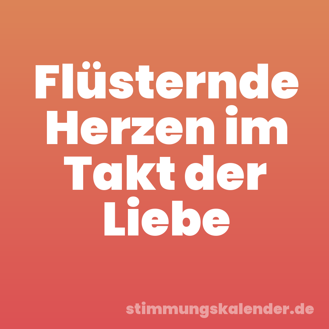 Flüsternde Herzen im Takt der Liebe