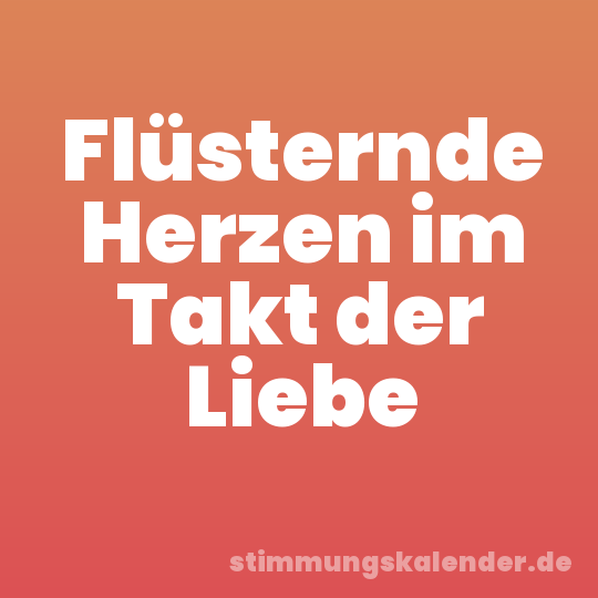 Flüsternde Herzen im Takt der Liebe