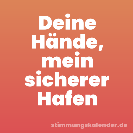 Deine Hände, mein sicherer Hafen