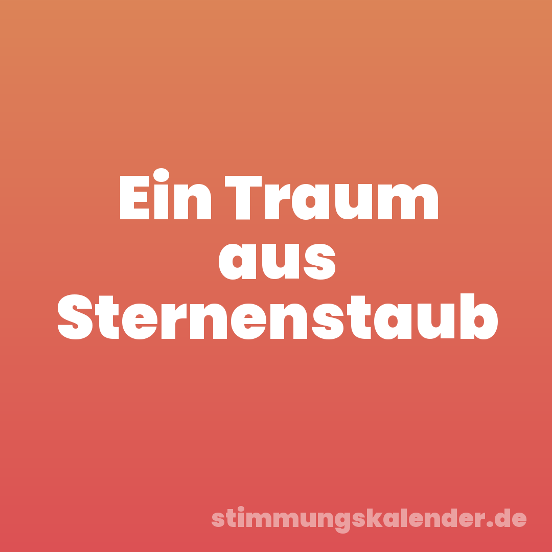 Ein Traum aus Sternenstaub