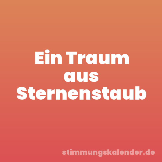 Ein Traum aus Sternenstaub