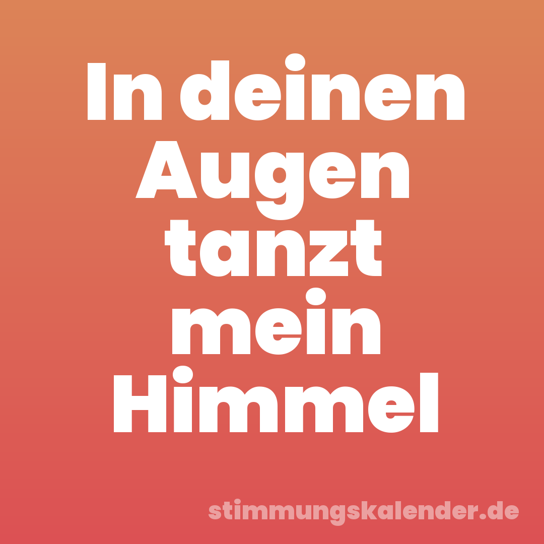 In deinen Augen tanzt mein Himmel