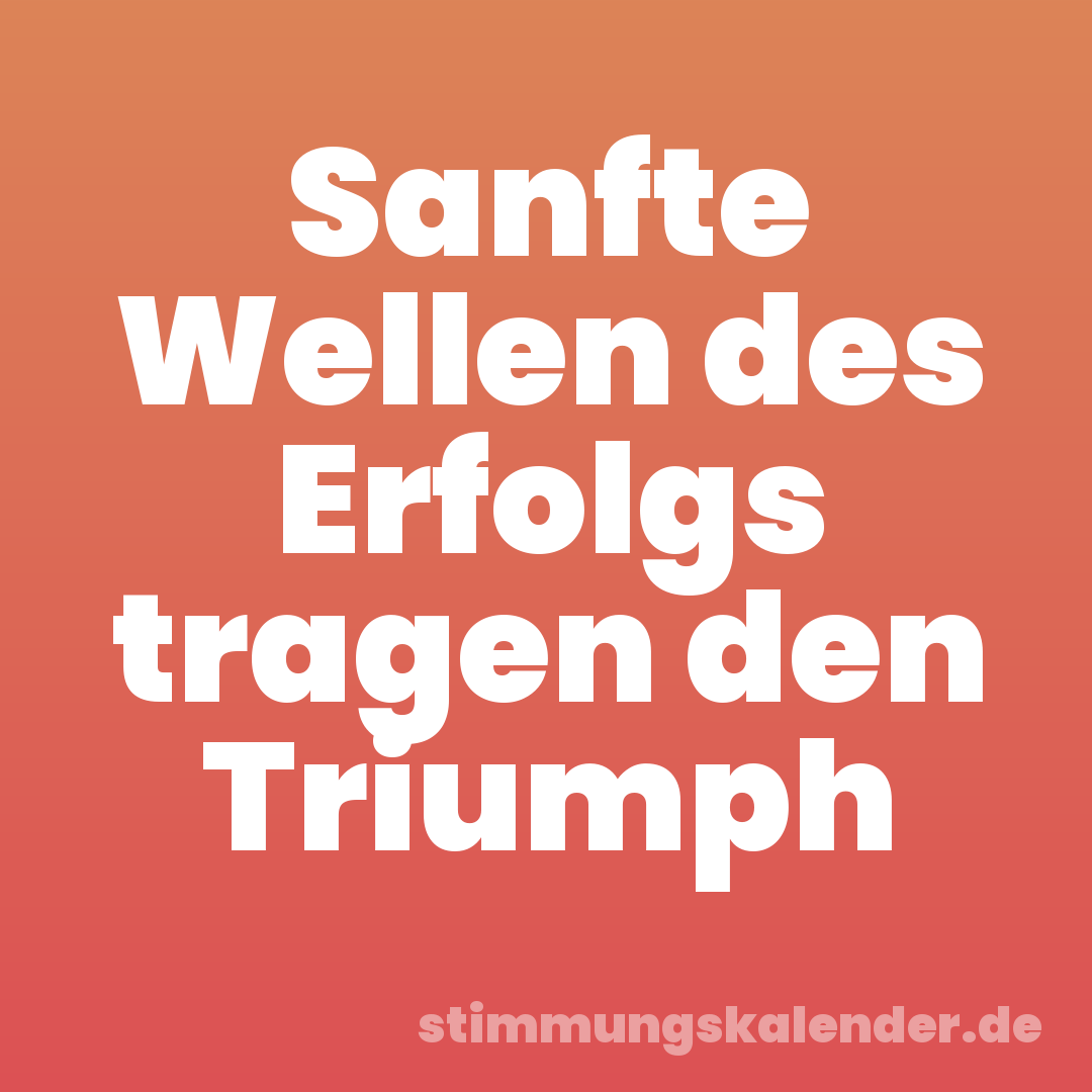 Sanfte Wellen des Erfolgs tragen den Triumph