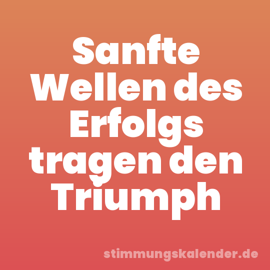 Sanfte Wellen des Erfolgs tragen den Triumph