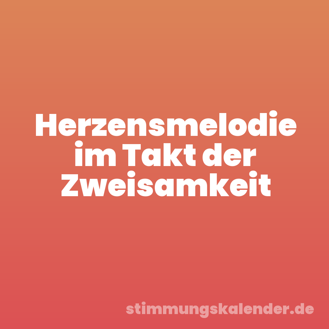 Herzensmelodie im Takt der Zweisamkeit