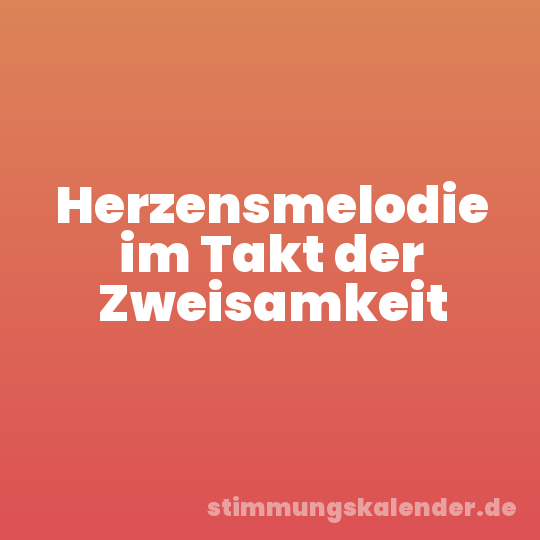 Herzensmelodie im Takt der Zweisamkeit