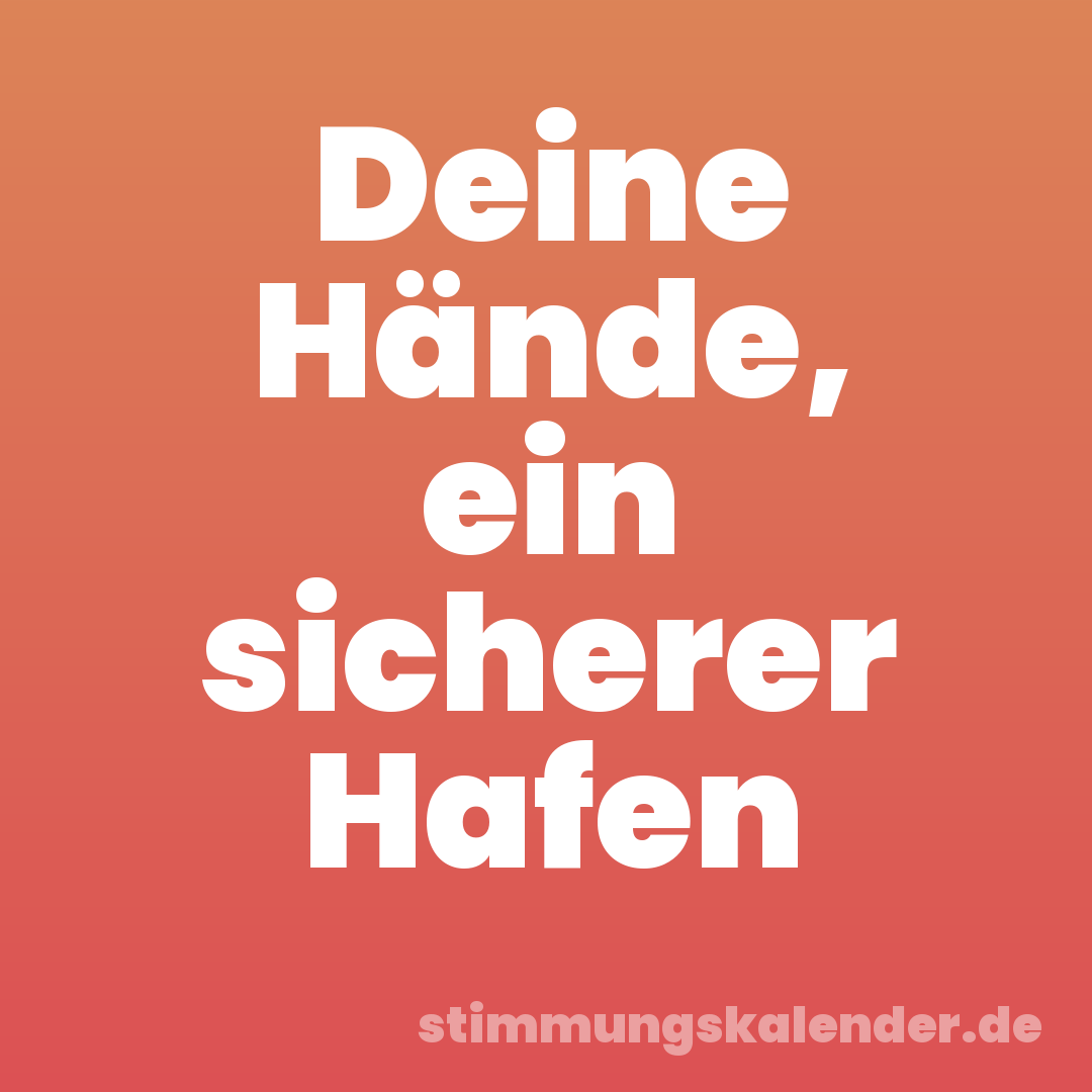 Deine Hände, ein sicherer Hafen