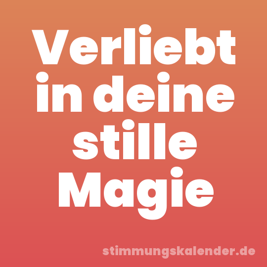 Verliebt in deine stille Magie