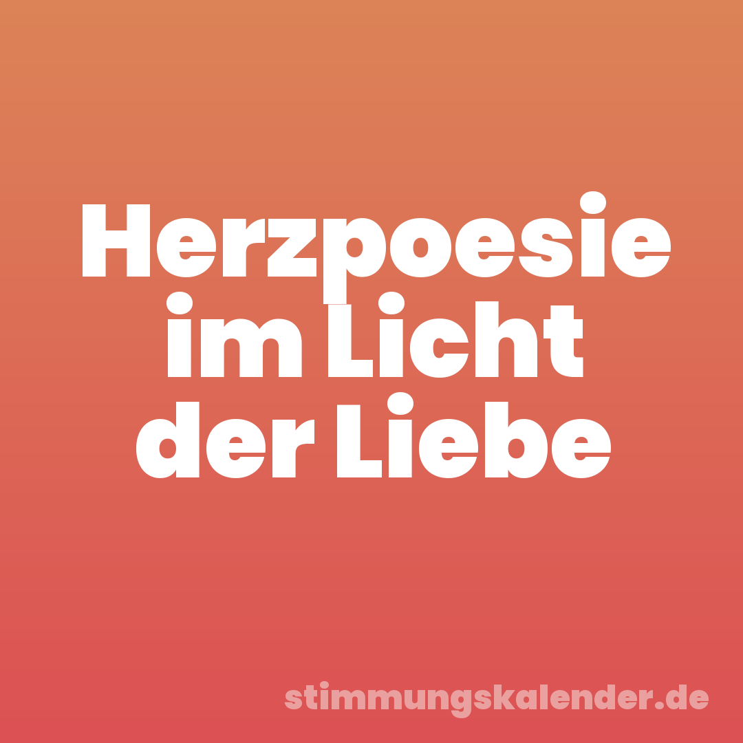 Herzpoesie im Licht der Liebe