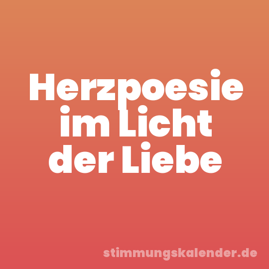 Herzpoesie im Licht der Liebe