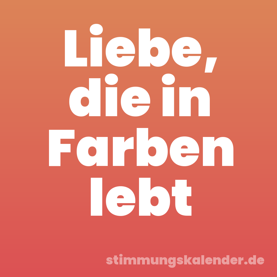 Liebe, die in Farben lebt