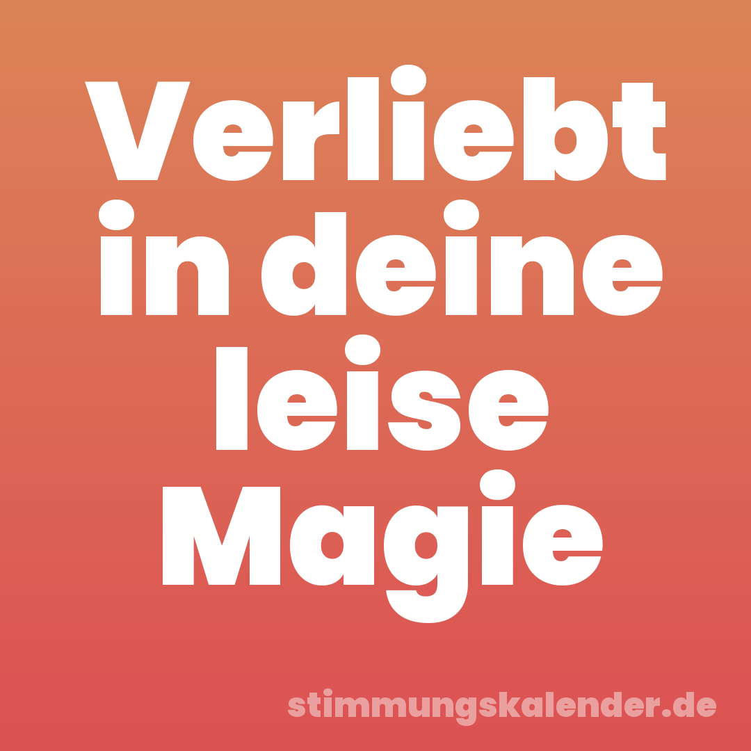 Verliebt in deine leise Magie