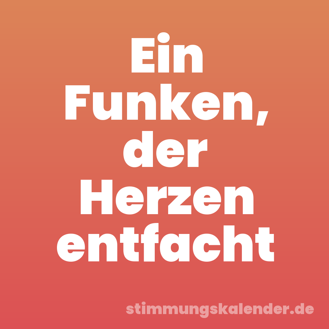 Ein Funken, der Herzen entfacht