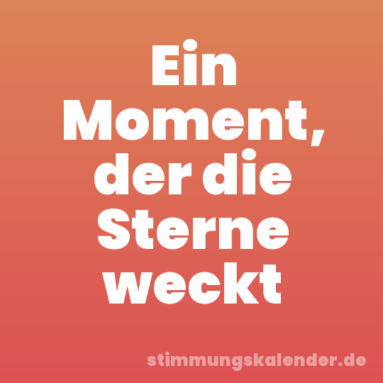 Ein Moment, der die Sterne weckt