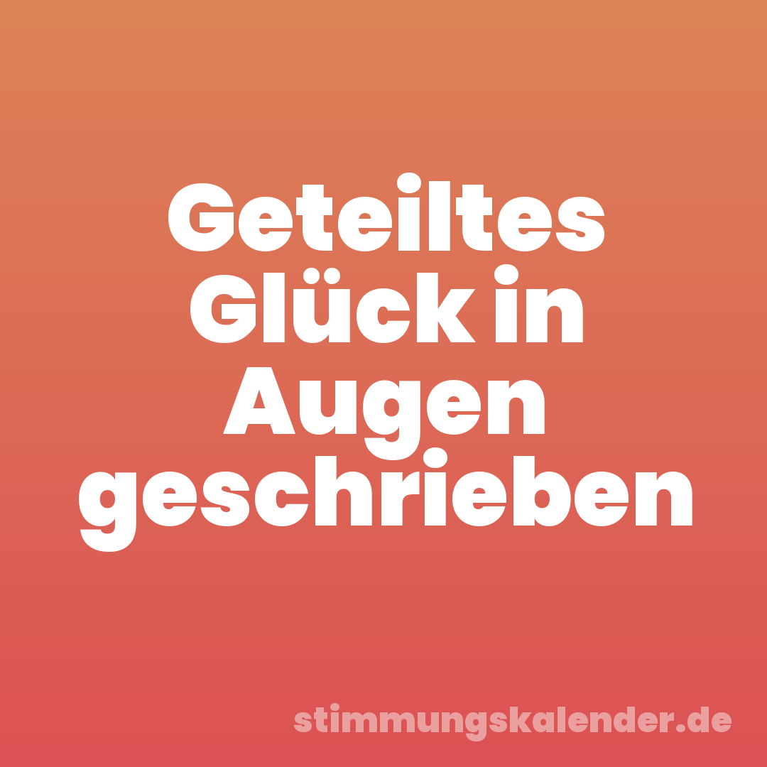 Geteiltes Glück in Augen geschrieben
