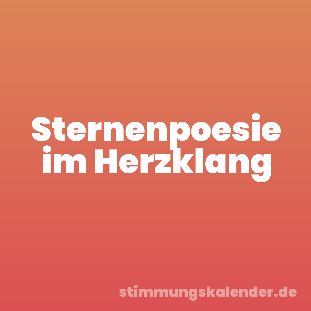 Sternenpoesie im Herzklang