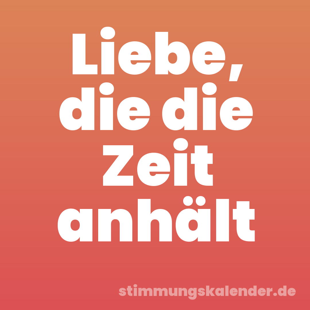 Liebe, die die Zeit anhält