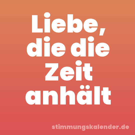 Liebe, die die Zeit anhält