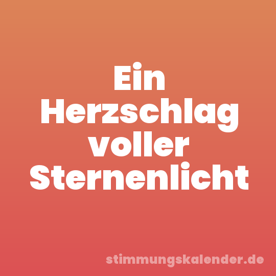 Ein Herzschlag voller Sternenlicht