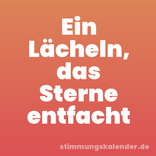 Ein Lächeln, das Sterne entfacht