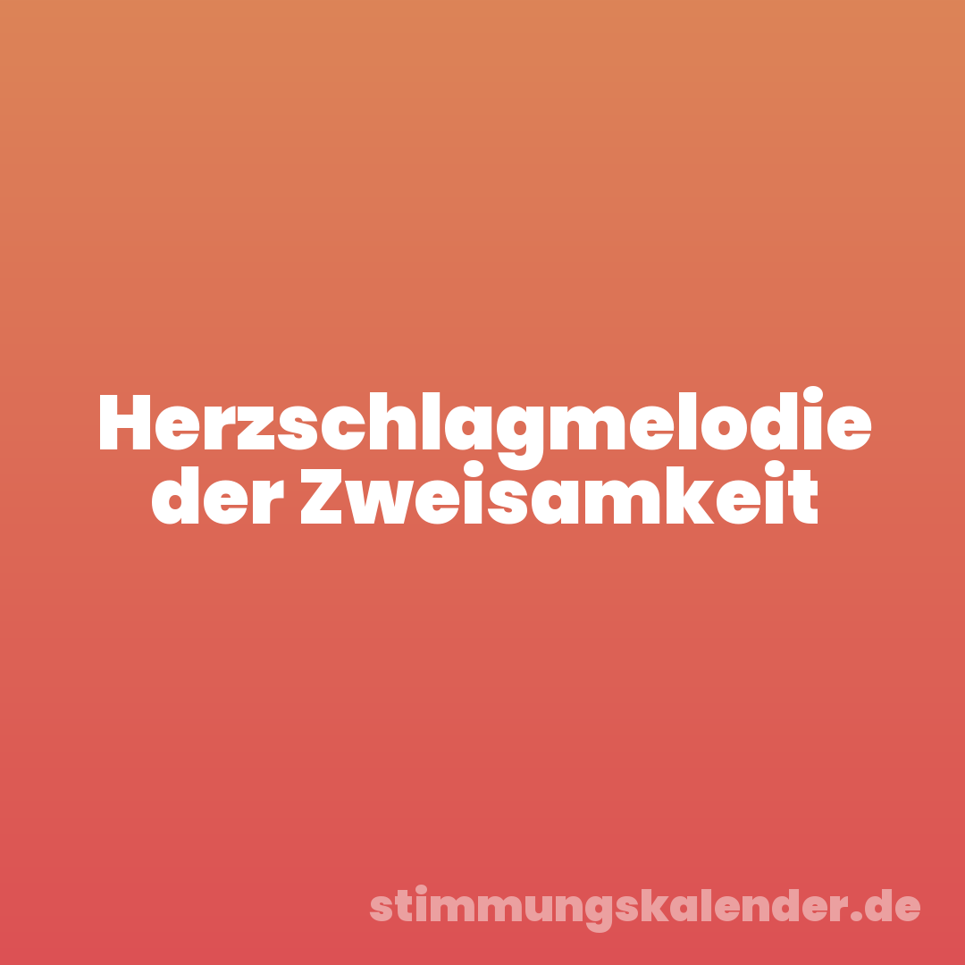 Herzschlagmelodie der Zweisamkeit