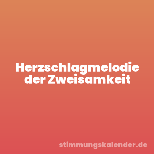 Herzschlagmelodie der Zweisamkeit