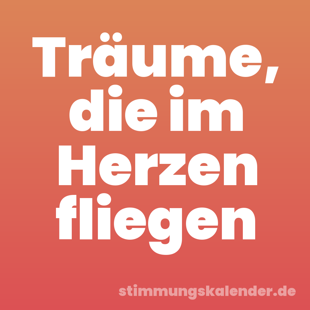 Träume, die im Herzen fliegen