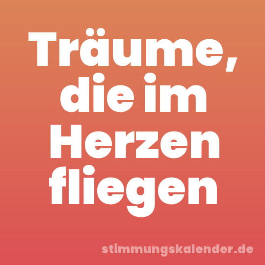 Träume, die im Herzen fliegen