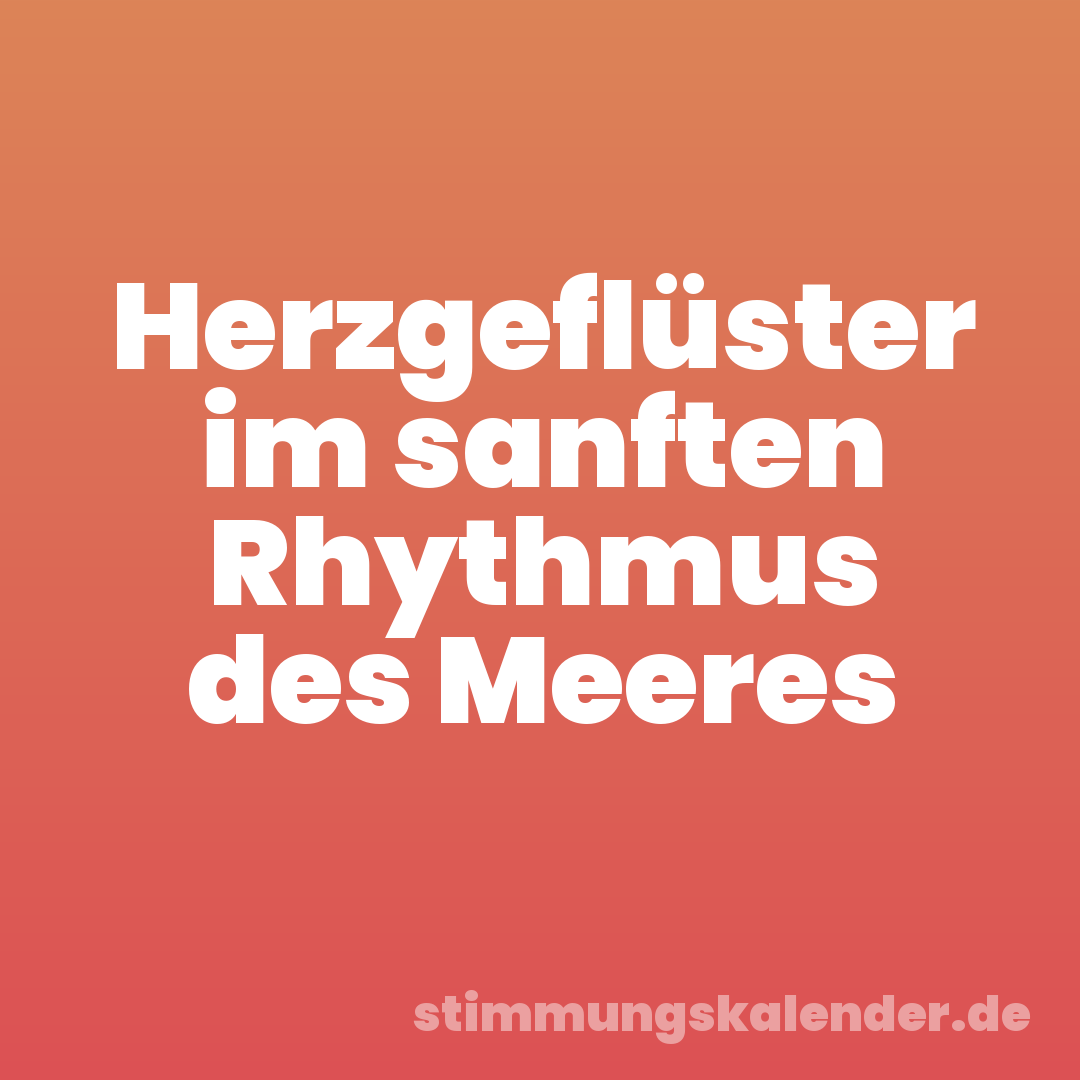 Herzgeflüster im sanften Rhythmus des Meeres