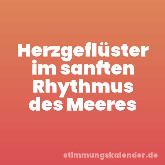 Herzgeflüster im sanften Rhythmus des Meeres