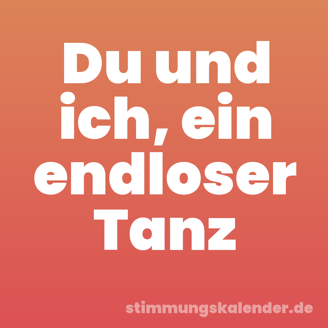 Du und ich, ein endloser Tanz