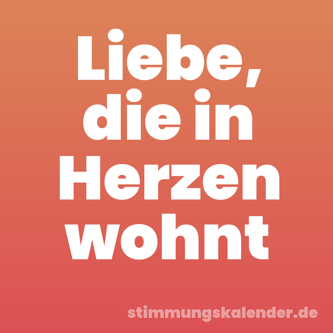 Liebe, die in Herzen wohnt