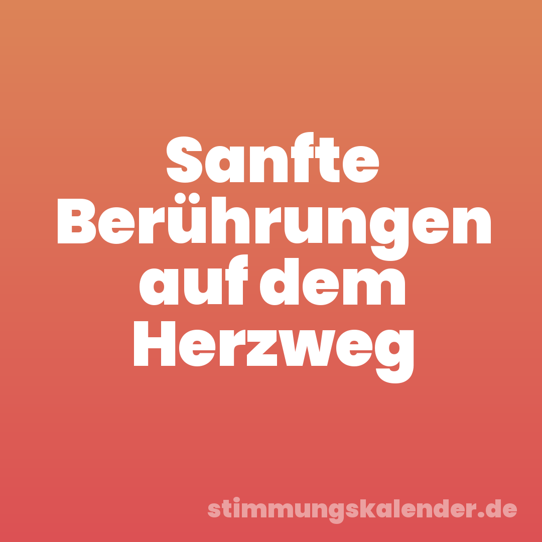 Sanfte Berührungen auf dem Herzweg