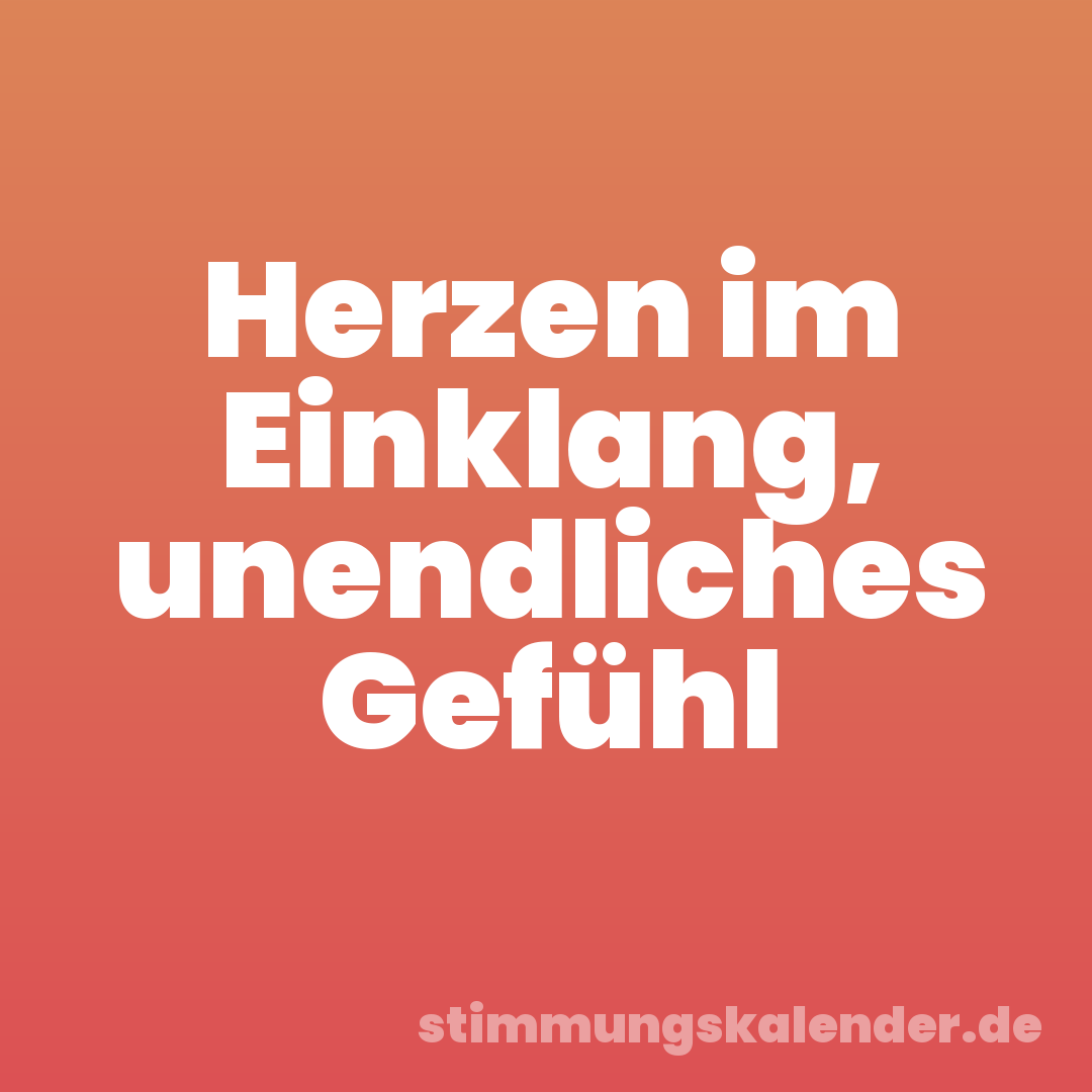 Herzen im Einklang, unendliches Gefühl