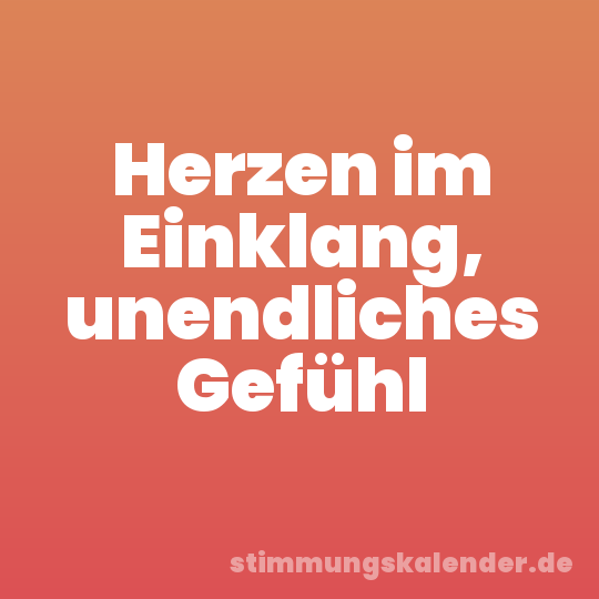 Herzen im Einklang, unendliches Gefühl