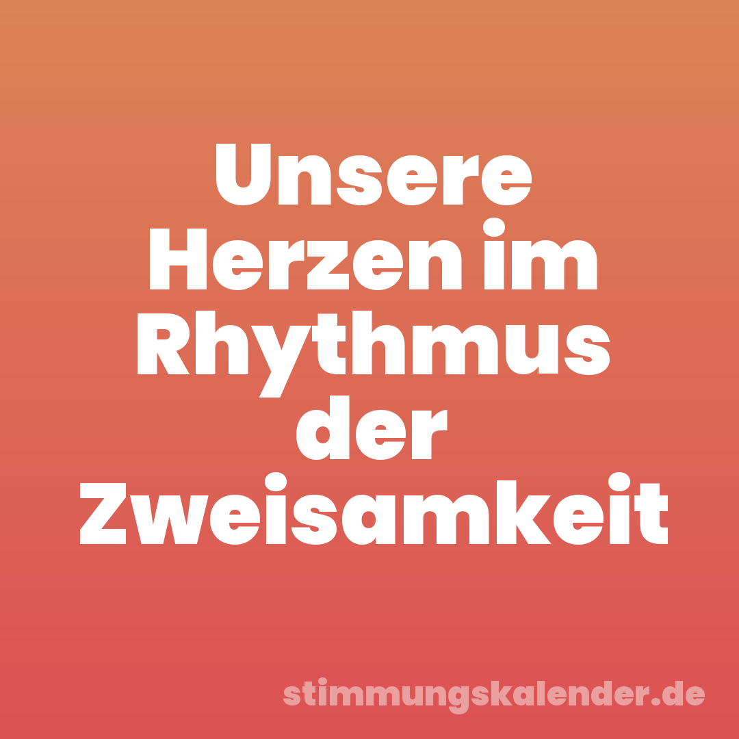 Unsere Herzen im Rhythmus der Zweisamkeit