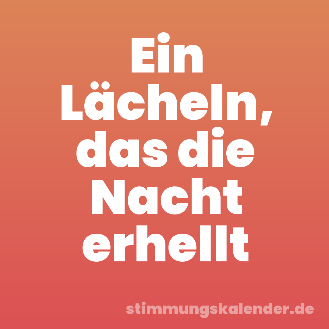 Ein Lächeln, das die Nacht erhellt